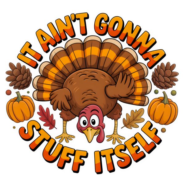 It Ain T Gonna Stuff Itself Turkey Thumbnail